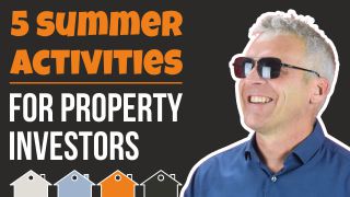 5 Summer Property Investment Activities