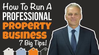 7 Tips To Run Your Property Business… As A Property “BUSINESS”