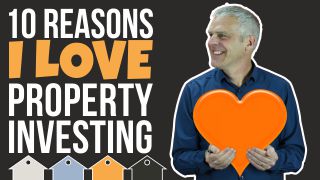 10 Reasons I Still LOVE Property Investing