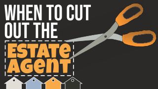 When To Cut Out The Estate Agent