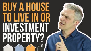 Should I Buy A House To Live In Or Investment Property?