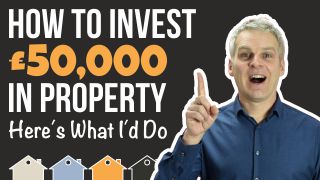 How To Invest £50,000 In Property