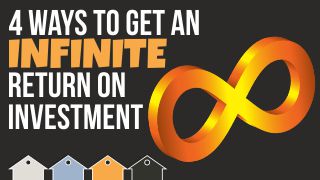 4 Ways To Get An Infinite Return On Investment