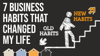 7 Business Habits That Changed My Life