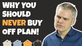 Why You Should Never Buy Off Plan