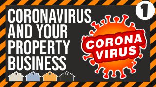 The Coronavirus Pandemic & Your Property Business… Practical Tips To Help