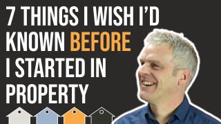 7 Things I Wish I’d Known Before I Started In Property